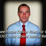Tennessee Parole Officer Fired for Criticism of Covid and Liberal Justice Reform Jack Burke Jr.
