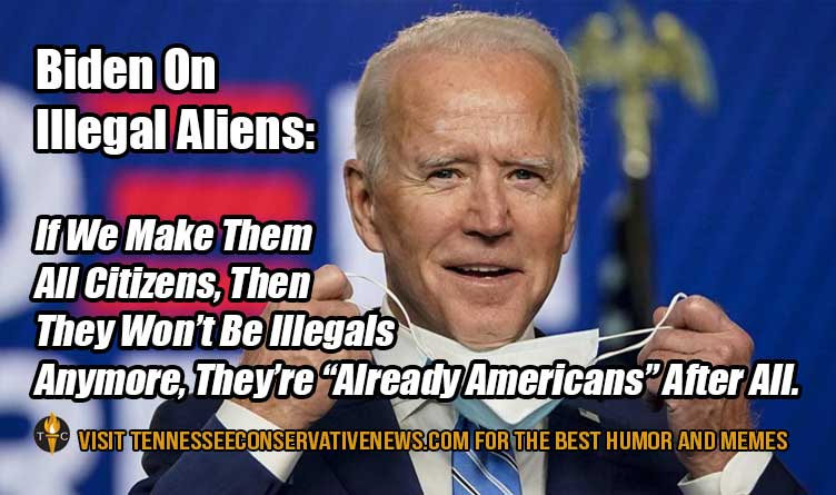 Biden On Illegal Aliens... Humor Meme