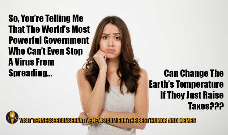 Meme - Can Change The Earth’s Temperature If They Just Raise Taxes???