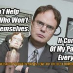 You Can't Help Those Who Won't Help Themselves... Humor - Meme