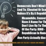 Democrats Don’t Mind Being Lied To, Cheated Or Scammed Unless It’s By A Republican... Humor Meme