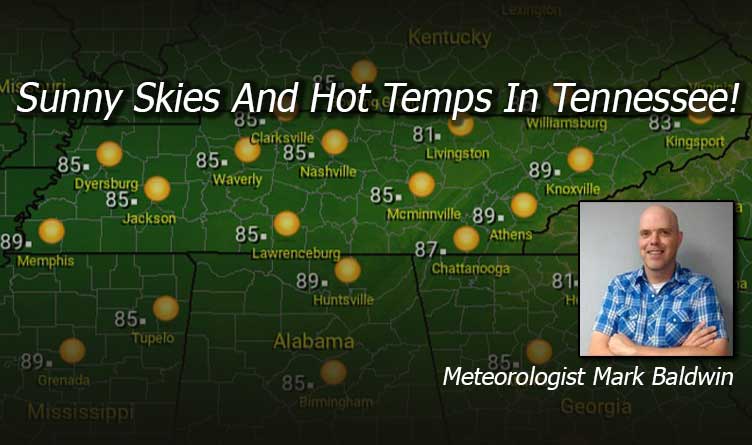 Sunny Skies And Hot Temps In Tennessee Weather Forecast