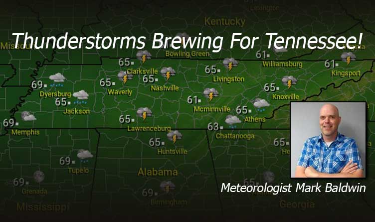 Thunderstorms Brewing For Tennessee! - Your Tennessee Weather Forecast For Wednesday & Thursday With Meteorologist Mark Baldwin From Crossville!