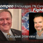 Exclusive Interview: Mike Pompeo Encourages TN Conservatives To Fight Back!
