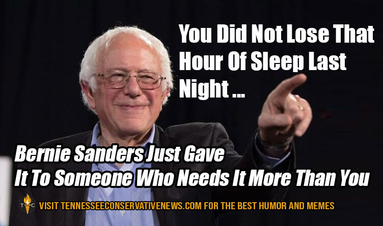 You Did Not Lose That Hour Of Sleep... Bernie Sanders Socialism Meme