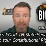 Does YOUR TN State Senator Protect Your Constitutional Rights??? TennCon BIG 7️⃣ Weekend Digest