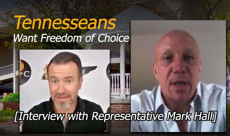 Tennesseans Want Freedom Of Choice [Interview with Representative Mark Hall]