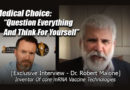 Medical Choice: “Question Everything And Think For Yourself” With Dr. Robert Malone