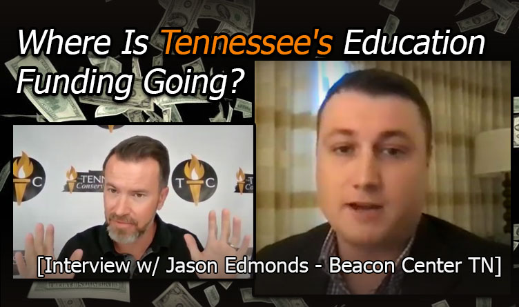 Where Is Tennessee's Education Funding Going? [ Interview with Jason Edmonds from Beacon Center TN ]