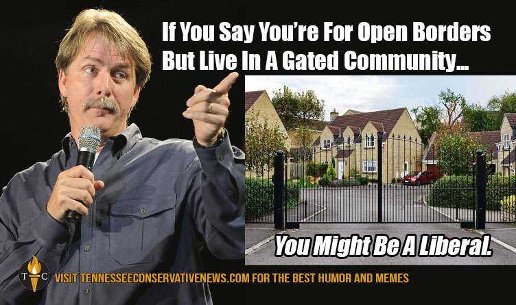 If You Say You're For Open Borders But Live In A Gated Community... You Might Be A Liberal. Jeff Foxworthy Meme