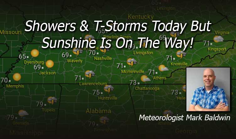 Showers & T-Storms Today But Sunshine Is On The Way!