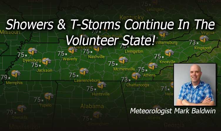 Showers & T-Storms Continue In The Volunteer State!