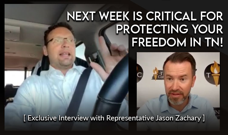 Next Week Is CRITICAL for Protecting Your Freedom In Tennessee! [Exclusive Interview With State Rep. Jason Zachary]