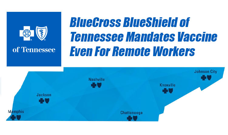BlueCross BlueShield of Tennessee Mandates Vaccine Even For Remote Workers