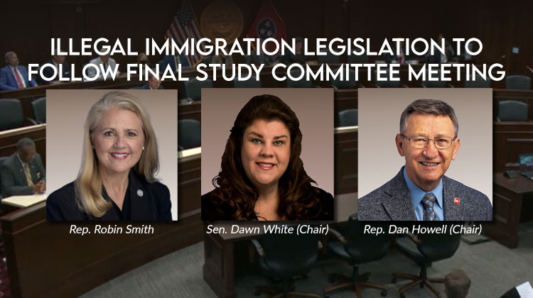 TN Illegal Immigration Legislation To Follow Final Study Committee Meeting