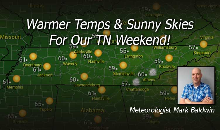 Warmer Temps & Sunny Skies For Our TN Weekend!