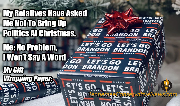 My Relatives Have Asked Me Not To Bring Up Politics At Christmas. Humor Meme Lets Go Brandon