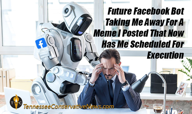 Future Facebook Bot Taking Me Away For A Meme I Posted That Now Has Me Scheduled For Execution Meme