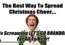 The Best Way To Spread Christmas Cheer... I Screaming LET'S GO BRANDON For All To Hear! Meme Will Ferrell Elf