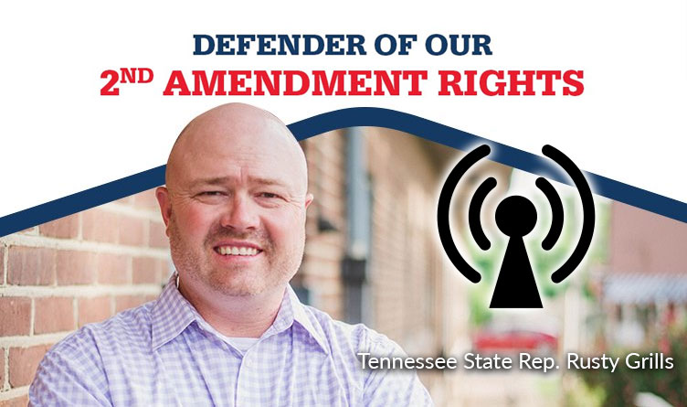 Rep. Rusty Grills On The 2nd Amendment In Tennessee - TFA Podcast