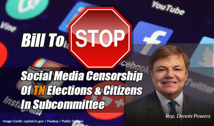 Bill To Stop Social Media Censorship Of TN Elections & Citizens In Subcommittee