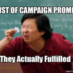 The List of Campaign Promises They Actually Fulfilled Meme