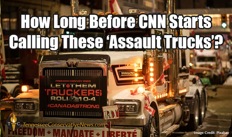 How Long Before CNN Starts Calling These Assault Trucks? Freedom Convoy Meme