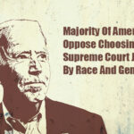 Majority Of Americans Oppose Choosing Supreme Court Justices By Race And Gender