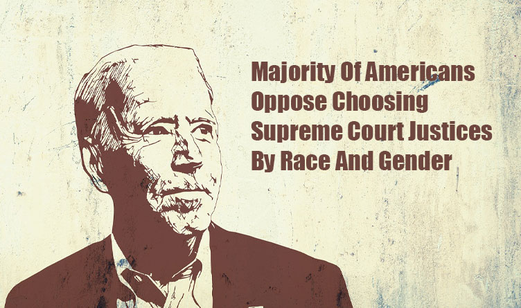 Majority Of Americans Oppose Choosing Supreme Court Justices By Race And Gender