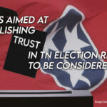 3 Bills Aimed At Establishing Trust In TN Election Results To Be Considered In Legislature