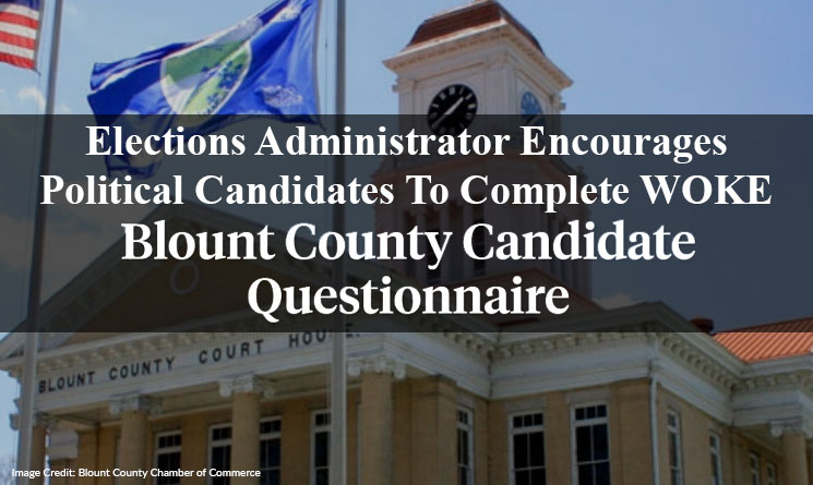 Blount County Administrator Of Elections Encourages Political Candidates To Complete WOKE Questionnaire