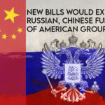 New Bills Would Expose Russian, Chinese Funding Of American Groups