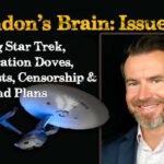 Ruining Star Trek, Immigration Doves, Lobbyists, Censorship & Weekend Plans [Brandon’s Brain – Issue #5]