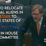 TN Bill To Relocate Illegal Aliens To Home States Of Biden, Harris, Pelosi & Schumer Fails In Subcommittee