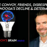 The Convoy, Friends, Disrespect, Chattanooga’s Decline & Determination [Brandon’s Brain – Issue #2]