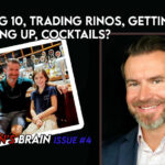 Turning 10, Trading RINOs, Getting Rich, Marrying Up, Cocktails? [Brandon's Brain Issue #4]