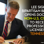 Governor Lee Signs Bipartisan Bill Opening Door For Non-U.S. Citizens To Receive Professional Licenses In TN