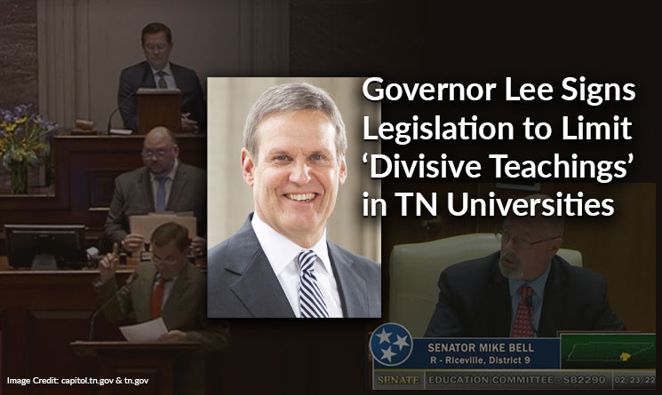 Governor Lee Signs Legislation to Limit ‘Divisive Teachings’ in TN Universities