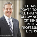 Conservatives Ask Gov. Lee To Veto Bill That Would Allow Non-US Citizens To Receive Professional Licenses