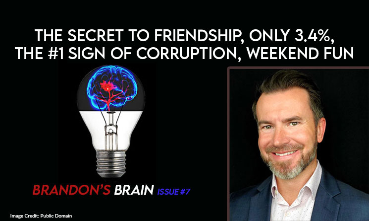 The Secret to Friendship, Only 3.4%, the #1 Sign of Corruption, Weekend Fun