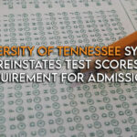 University of Tennessee System Reinstates Test Scores Requirement For Admissions
