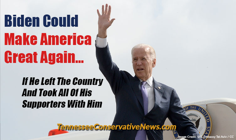 Biden Could Make America Great Again... If He Left The Country And Took All Of His Supporters With Him - Meme