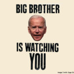 Biden's Big Brother Will Be Watching Over You