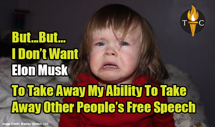 But...But... I Don’t Want Elon Musk To Take Away My Ability To Take Away Other People’s Free Speech - Meme Little Girl Crying