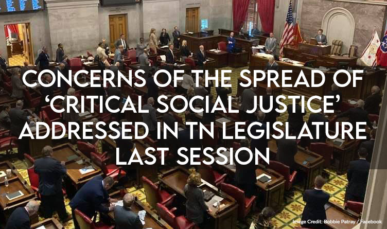 Concerns Of The Spread Of ‘Critical Social Justice’ Addressed In TN Legislature Last Session [Op-Ed]