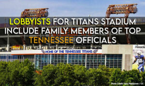 Lobbyists For Titans Stadium Include Family Members Of Top Tennessee Officials
