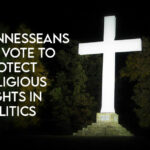 Tennesseans To Vote To Protect Religious Rights in Politics