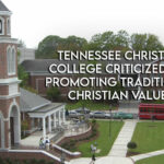 Tennessee Christian College Criticized For Promoting Traditional Christian Values