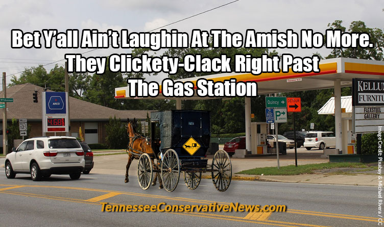 Bet Y’all Ain’t Laughin At The Amish No More. They Clickety-Clack Right Past The Gas Station - Meme