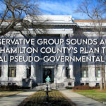 Conservative Group Sounds Alarm About Hamilton County’s Plan To Fund Regional Pseudo-Governmental Boards